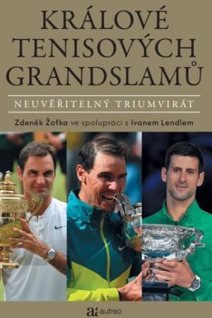 KRÁLOVÉ TENISOVÝCH GRANDSLAMŮ - NEUVĚŘITELNÝ TRIUMVIRÁT