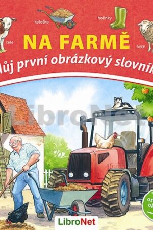 NA FARMĚ-MŮJ PRVNÍ OBRÁZKOVÝ SLOVNÍK