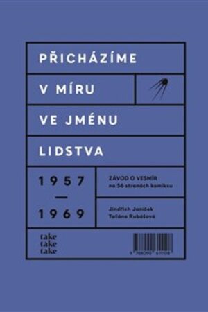 PŘICHÁZÍME V MÍRU VE JMÉNU LIDSTVA 1957-69 ZÁVOD O VESMÍR