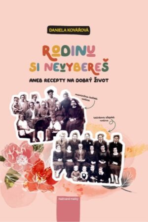 RODINU SI NEVYBEREŠ