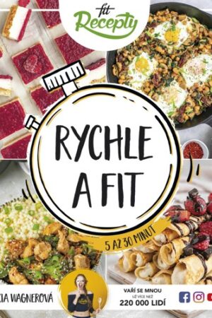 RYCHLE A FIT - ZDRAVÁ JÍDLA DO 5 AŽ 30 MINUT