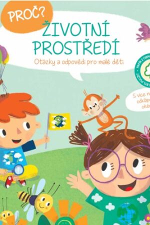 PROČ? ŽIVOTNÍ PROSTŘEDÍ - OTÁZKY A ODPOVĚDI PRO DĚTI