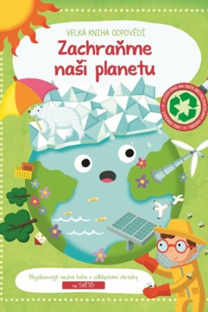 ZACHRAŇME NAŠI PLANETU - VELKÁ KNIHA ODPOVĚDÍ