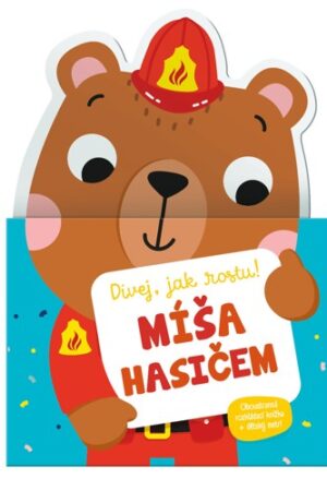 MÍŠA HASIČEM - DÍVEJ, JAK ROSTU!