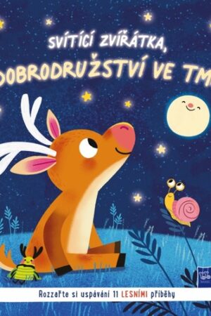 SVÍTÍCÍ ZVÍŘÁTKA, DOBRODRUŽSTVÍ VE TMĚ LESNÍ PŘÍBĚHY