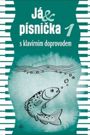 JÁ & PÍSNIČKA 1 S KLAVÍRNÍM DOPROVODEM