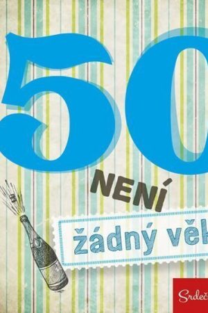 50 není žádný věk