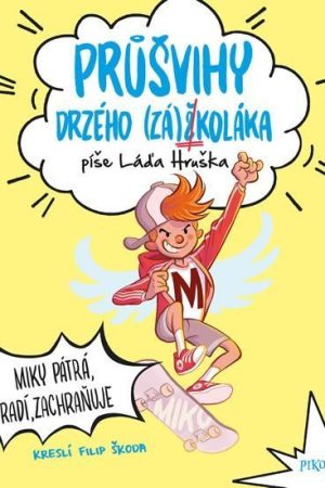 Průšvihy drzého záškoláka: Miky pátrá, radí, zachraňuje