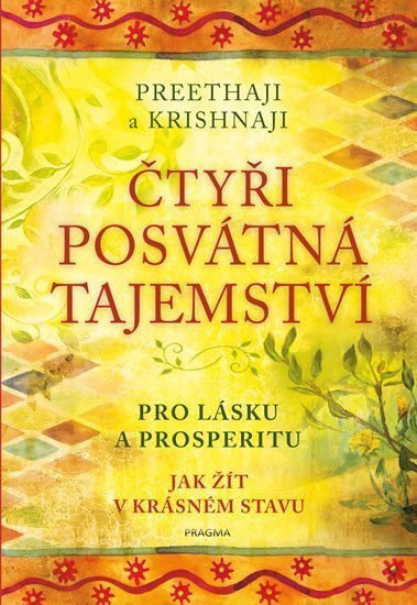 Čtyři posvátná tajemství - Pro lásku a prosperitu. Jak žít v krásném stavu