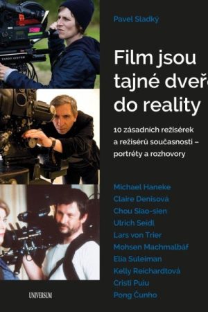 Film jsou tajné dveře do reality - 10 zásadních režisérek a režisérů současnosti – portréty a rozhovory