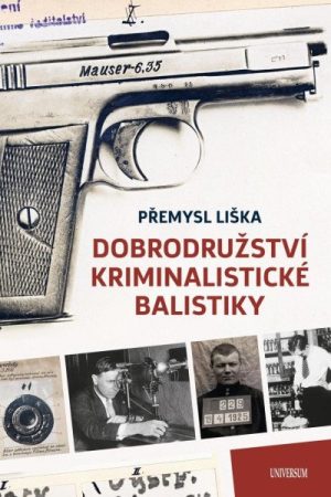 Dobrodružství kriminalistické balistiky