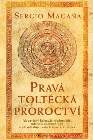 Pravá toltécká proroctví