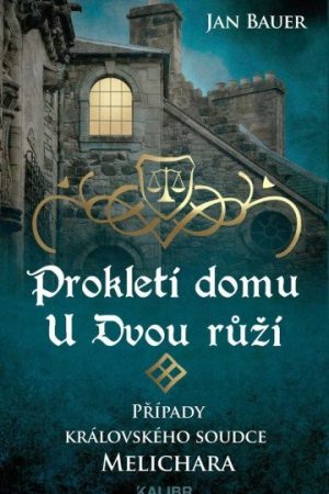 Prokletí domu U Dvou růží – Případy královského soudce Melichara