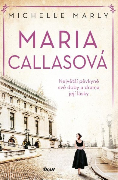 Maria Callasová. Největší pěvkyně své doby a drama její lásky