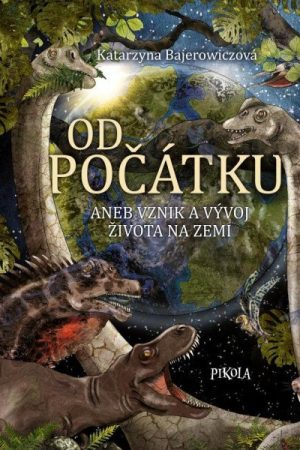 Od počátku aneb Vznik a vývoj života na Zemi