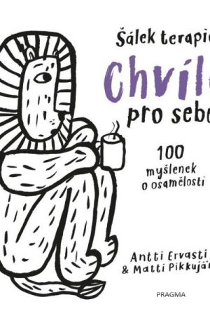 Chvíle pro sebe. 100 myšlenek o samotě a osamění