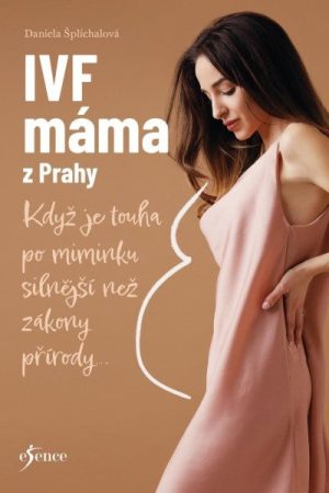 IVF máma z Prahy - Když je touha po miminku silnější než zákony přírody...