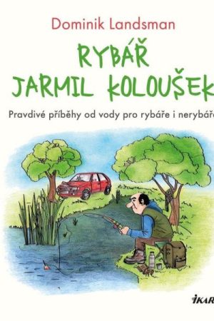 Rybář Jarmil Koloušek
