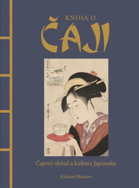 Kniha o čaji - Čajové obřady a kultura Japonska