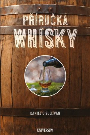 Příručka whisky - Základní průvodce po světě whisky