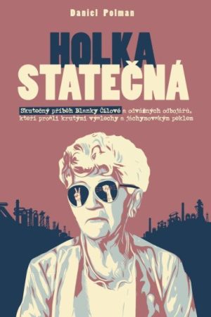 Holka statečná - Životní příběh Blanky Čílové