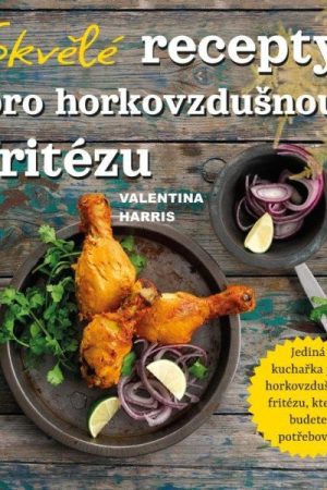 Skvělé recepty pro horkovzdušnou fritézu