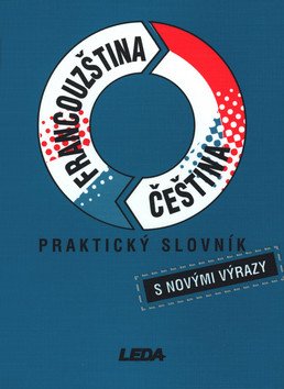Francouzština, čeština - praktický slovník s novými výrazy
