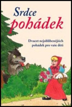 Srdce pohádek - Dvacet nejoblíbenějších pohádek pro vaše děti