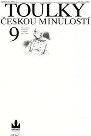 Toulky českou minulostí 9 - Velké příběhy Habsburků na sklonku jejich vlády