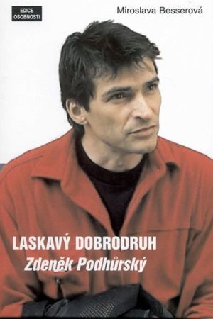Laskavý dobrodruh - Zdeněk Podhůrský