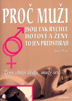 Proč muži jsou tak rychle hotoví a ženy to jen předstírají - Ženy chtějí lásku, muži sex