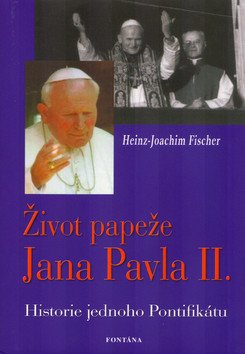 Život papeže Jana Pavla II. - Historie jednoho Pontifikátu