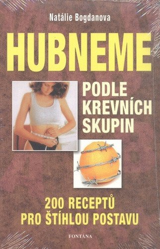 Hubneme podle krevních skupin - 200 receptů pro štíhlou postavu