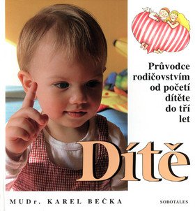 Dítě - Průvodce rodičovstvím od početí dítěte do tří let