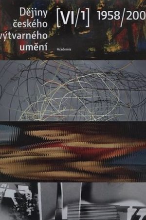 Dějiny českého výtvarného umění VI / 1958-2000 (1+2)