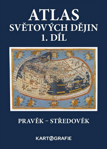 Atlas světových dějin - 1. díl / Pravěk – Středověk (9. dotisk)