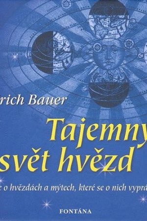 Tajemný svět hvězd - Vše o hvězdách a mýtech, které se o nich vyprávějí