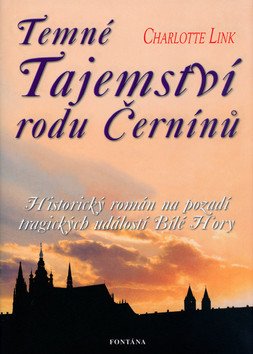 Temné tajemství rodu Černínů - Historický román na pozadí tragických událostí Bílé Hory