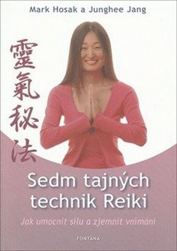 Sedm tajných technik Reiky - Jak umocnit sílu a zjemnit vnímání