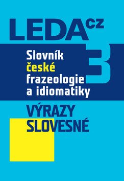 Slovník české frazeologie a idiomatiky 3 – Výrazy slovesné