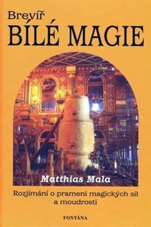 Brevíř bílé magie - Rozjímání o prameni magických sil a moudrosti