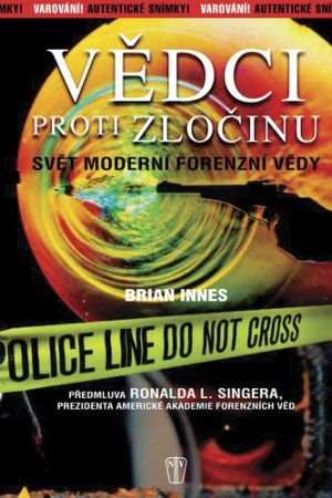 Vědci proti zločinu - Svět moderní forenzní vědy