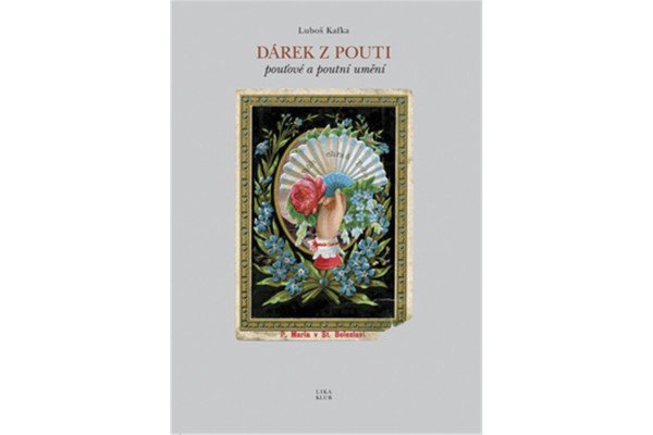 Dárek z pouti - pouťové a poutní umění