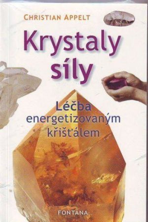 Krystaly síly - Léčba energetizovaným křišťálem