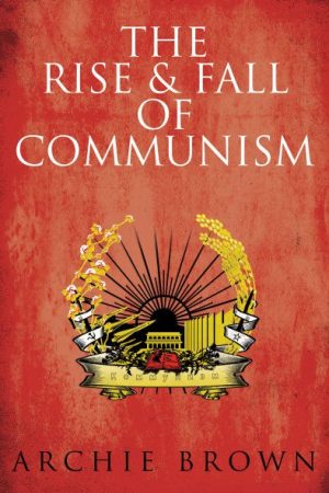 The Rise and Fall of Communism