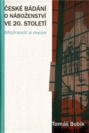 České bádání o náboženství ve 20. století - Možnosti a meze