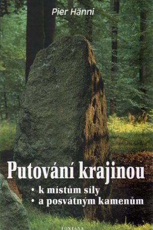 Putování krajinou k místům síly a posvátným kamenům