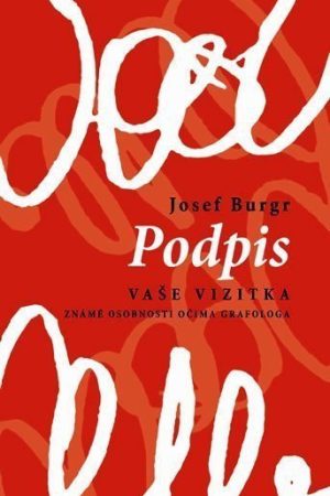 Podpis vaše vizitka - Známé osobnosti očima grafologa