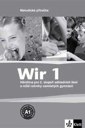 Wir 1 - Němčina pro 2. stupeň ZŠ a nižší ročníky 8-letých gymnázií - Metodická příručka
