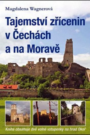 Tajemství zřícenin v Čechách a na Moravě (kniha obsahuje dvě volné vstupenky na hrad Okoř)